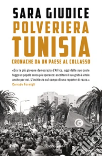 Polveriera Tunisia. Cronache di un Paese al collasso