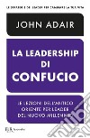 La leadership di Confucio libro di Adair John