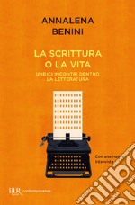 La scrittura o la vita. Undici incontri dentro la letteratura libro