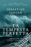 La tempesta perfetta libro di Junger Sebastian