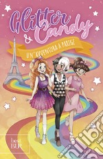 Un'avventura a Parigi. Glitter & Candy libro