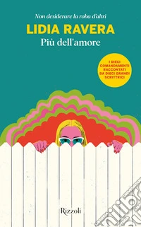 Più dell'amore. Non desiderare la roba d'altri libro