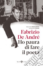 Fabrizio De André. Ho paura di fare il poeta libro