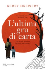 L'ultima gru di carta. Una storia di sentimenti nell'orrore di Hiroshima libro