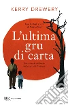 L'ultima gru di carta. Una storia di sentimenti nell'orrore di Hiroshima libro