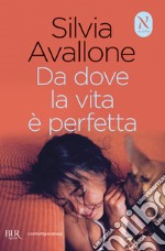 Da dove la vita è perfetta libro