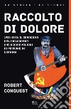 Raccolto di dolore. 1932-1933: il genocidio dell'Holodomor che uccise milioni di persone in Ucraina libro