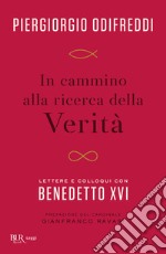 In cammino alla ricerca della verità. Lettere e colloqui con Bendetto XVI libro