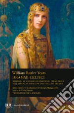 Drammi celtici. Testo inglese a fronte