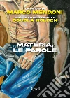 Materia, le parole libro di Mengoni Marco Scuola Holden