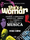 She's a woman. Storie di coraggio, orgoglio, amore e (dis)onore di 33 regine della musica libro di Guaitamacchi Ezio