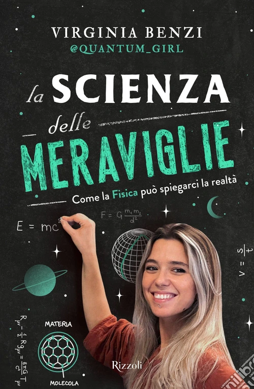 La scienza delle meraviglie. Come la fisica pu� spiegarci la realt�
