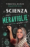 La scienza delle meraviglie. Come la fisica può spiegarci la realtà libro