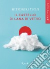 Il castello di lana di vetro libro di Hitonari Tsuji