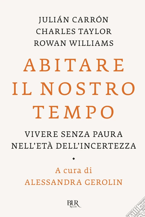 Abitare il nostro tempo. Vivere senza paura nell'et� dell'incertezza