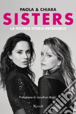 Sisters. La nostra storia incredibile