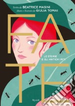 Fate. Le storie e gli antichi miti. Ediz. a colori libro