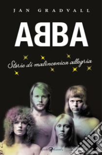 Abba. Storie di malinconica allegria