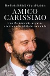 Amico carissimo. Enzo Piccinini nelle sue parole e nei racconti di chi lo ha conosciuto libro