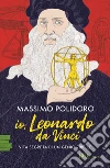 Io, Leonardo da Vinci. Vita segreta di un genio ribelle libro