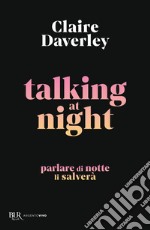 Talking at night. Ediz. italiana