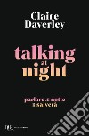 Talking at night. Ediz. italiana libro