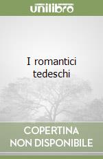 I romantici tedeschi libro