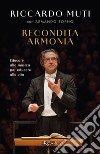 Recondita armonia. Educare alla musica per educare alla vita libro di Muti Riccardo Torno Armando