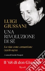 Una rivoluzione di sé. La vita come comunione (1968-1970) libro