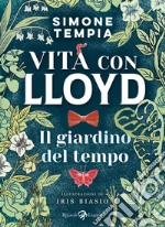 Il giardino del tempo. Vita con Lloyd libro