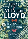 Il giardino del tempo. Vita con Lloyd libro di Tempia Simone