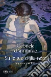 Su le tue ciglia nere. Le poesie più belle libro