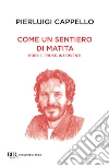 Come un sentiero di matita. Poesie, prose, interventi libro