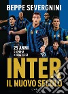 Inter. Il nuovo secolo. 25 anni di epopea neroazzurra libro di Severgnini Beppe