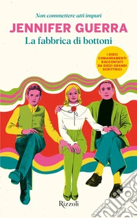 La fabbrica di bottoni. Non commettere atti impuri libro