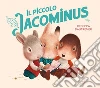 Il piccolo Jacominus. Ediz. a colori libro