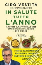 In salute tutto l'anno. Il potere curativo delle erbe stagionali per stare bene ogni giorno libro