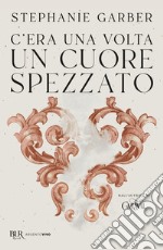 C'era una volta un cuore spezzato libro