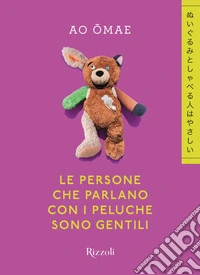 Le persone che parlano con i peluche sono gentili libro