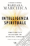 Intelligenza spirituale. Come essere felici nell'aldiqua con lo spiritual counseling libro di Marchica Barbara