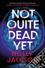 Not quite dead yet. Ediz. italiana libro