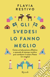 Gli svedesi lo fanno meglio. Come un'educazione affettiva e sessuale di stampo nordico può cambiare il nostro Paese (in meglio)