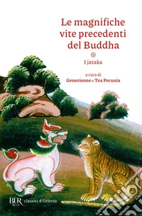 Le magnifiche vite precedenti del Buddha. I jataka libro