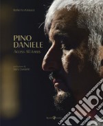 Pino Daniele. Access all areas. Ediz. illustrata libro