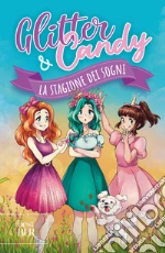 La stagione dei sogni. Glitter & Candy libro