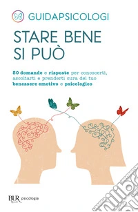 Stare bene si può. 50 domande e risposte per conoscerti, ascoltarti e prenderti cura del tuo benessere emotivo e psicologico libro