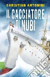 Il cacciatore di nubi libro