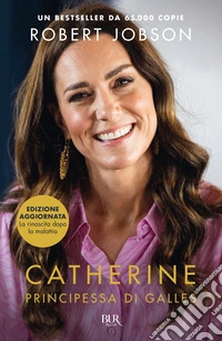 Catherine, principessa di Galles. Nuova ediz. libro