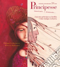 Principesse. Dimenticate o sconosciute. Ediz. anniversario libro