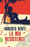 La mia Resistenza libro